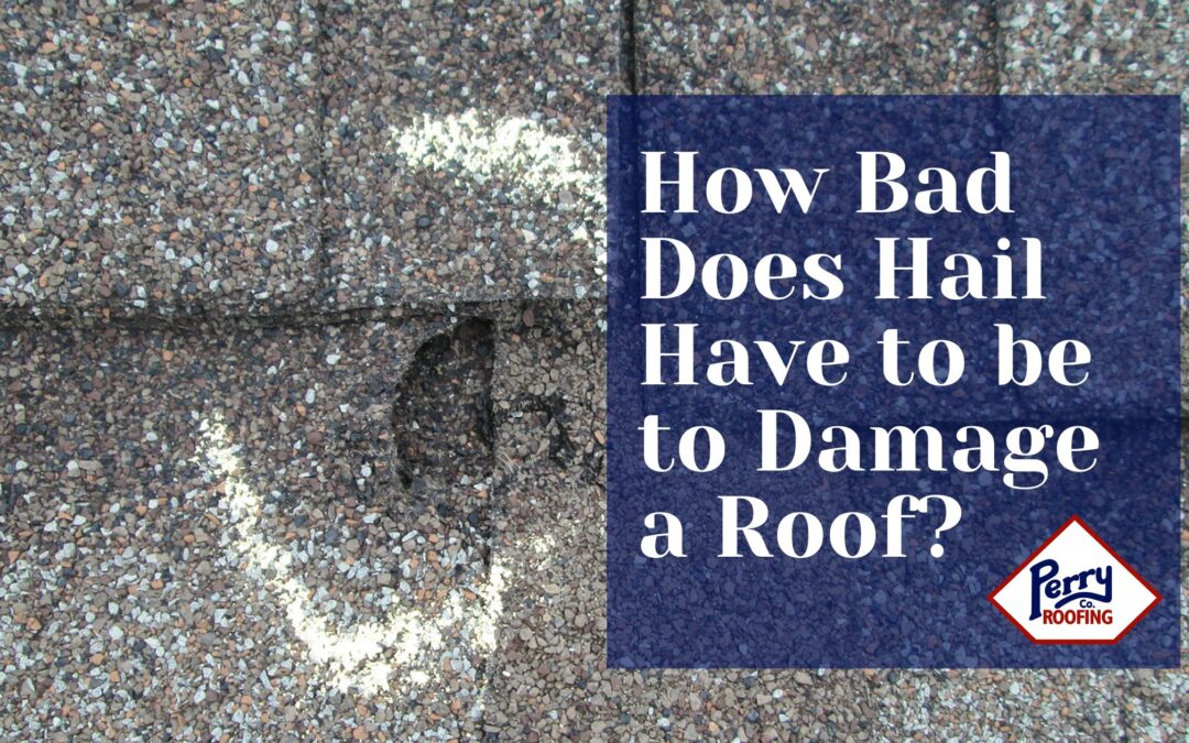 How Bad Does Hail Have to Be to Damage a Roof?