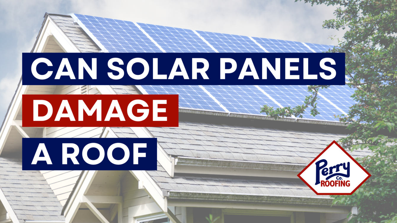 can-solar-panels-damage-a-roof-perry-roofing-company